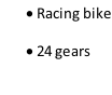 	Racing bike 	24 gears